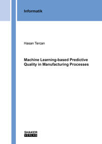 Vorderes Coverbild Machine Learning-based Predictive Quality in Manufacturing Processes