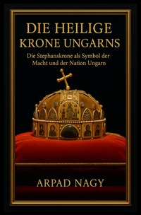 Vorderes Coverbild Die Heilige Krone Ungarns