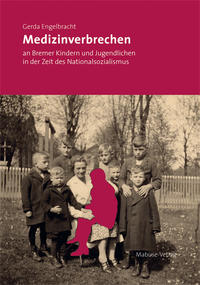 Vorderes Coverbild Medizinverbrechen an Bremer Kindern und Jugendlichen in der Zeit des Nationalsozialismus