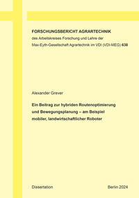Vorderes Coverbild Ein Beitrag zur hybriden Routenoptimierung und Bewegungsplanung – am Beispiel mobiler, landwirtschaftlicher Roboter