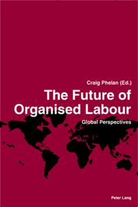 Vorderes Coverbild The Future of Organised Labour