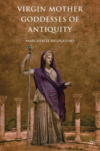 Vorderes Coverbild Virgin Mother Goddesses of Antiquity