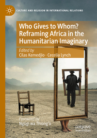 Vorderes Coverbild Who Gives to Whom? Reframing Africa in the Humanitarian Imaginary