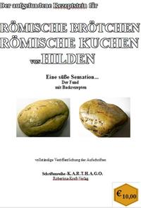 Vorderes Coverbild Das Munimentum Divitense – Roms vergessene Provinz Der aufgefundene Rezeptstein für römische Brötchen, römische Kuchen von Hilden mit Backrezepten