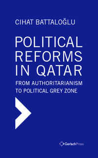 Vorderes Coverbild Political Reforms in Qatar: From Authoritarianism to Political Grey Zone