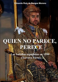 Vorderes Coverbild QUIEN NO PARECE, PERECE Las batallas españolas en 1599 (Tercera parte)
