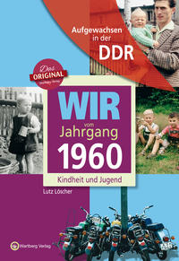 Vorderes Coverbild Aufgewachsen in der DDR - Wir vom Jahrgang 1960 - Kindheit und Jugend