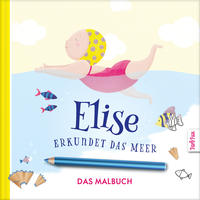 Vorderes Coverbild Elise erkundet das Meer - DAS MALBUCH