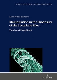 Vorderes Coverbild Manipulation in the Disclosure of the <I>Securitate</I> Files