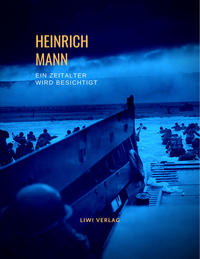 Vorderes Coverbild Heinrich Mann: Ein Zeitalter wird besichtigt. Vollständige Neuausgabe