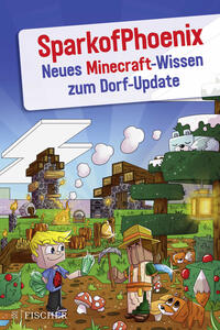 Vorderes Coverbild SparkofPhoenix: Neues Minecraft-Wissen zum Dorf-Update