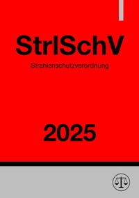 Vorderes Coverbild Strahlenschutzverordnung - StrlSchV 2025