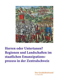 Vorderes Coverbild Herren oder Unternanen? Regionen und Landschaften im staatlichen Emanzipationsprozess in der Zentralschweiz