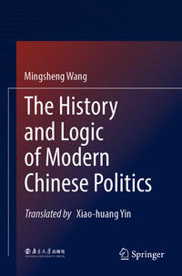 Vorderes Coverbild The History and Logic of Modern Chinese Politics