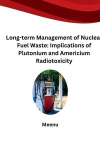 Vorderes Coverbild Long-term Management of Nuclear Fuel Waste: Implications of Plutonium and Americium Radiotoxicity