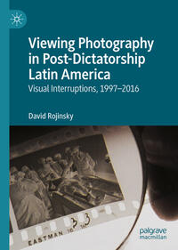 Vorderes Coverbild Viewing Photography in Post-Dictatorship Latin America