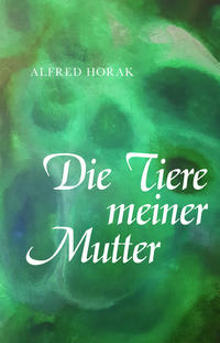 Vorderes Coverbild Die Tiere meiner Mutter