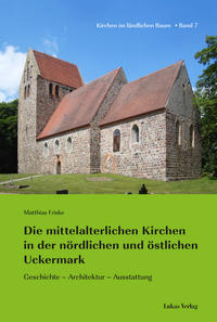 Vorderes Coverbild Die mittelalterlichen Kirchen in der nördlichen und östlichen Uckermark
