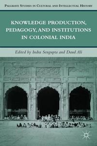 Vorderes Coverbild Knowledge Production, Pedagogy, and Institutions in Colonial India