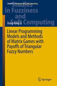 Vorderes Coverbild Linear Programming Models and Methods of Matrix Games with Payoffs of Triangular Fuzzy Numbers