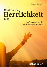 Vorderes Coverbild Weil Du die Herrlichkeit bist