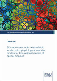 Vorderes Coverbild Skin-equivalent opto-/elastofluidic in-vitro microphysiological vascular models for translational studies of optical biopsies