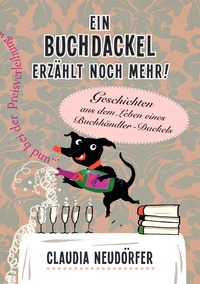 Vorderes Coverbild Ein Buchdackel erzählt! / Ein Buchdackel erzählt noch mehr!