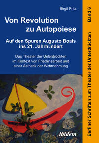Vorderes Coverbild Von Revolution zu Autopoiese: Auf den Spuren Augusto Boals ins 21. Jahrhundert
