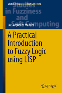 Vorderes Coverbild A Practical Introduction to Fuzzy Logic using LISP