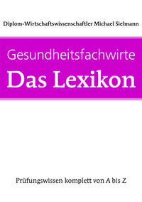 Vorderes Coverbild Gesundheitsfachwirte: Das Lexikon