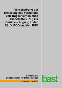 Vorderes Coverbild Verbesserung der Erfassung des Verhaltens von Tragschichten ohne Bindemittel (ToB) zur Berücksichtigung in den RStO, RDO und den RSO