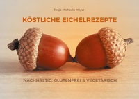 Vorderes Coverbild KÖSTLICHE EICHELREZEPTE