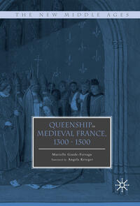 Vorderes Coverbild Queenship in Medieval France, 1300-1500