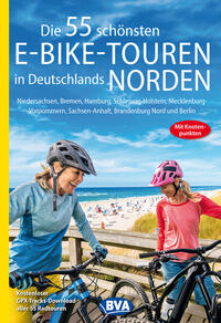 Vorderes Coverbild Die 55 schönsten E-Bike-Touren in Deutschlands Norden mit Knotenpunkten und GPS-Tracks Download aller 55 Radtouren via website oder Kartenapp