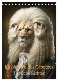 Vorderes Coverbild Im Namen des Gesetzes Tierische Richter (Tischkalender 2025 DIN A5 hoch), CALVENDO Monatskalender