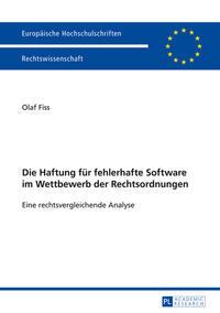 Vorderes Coverbild Die Haftung für fehlerhafte Software im Wettbewerb der Rechtsordnungen