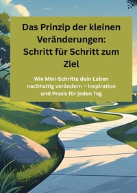 Vorderes Coverbild Das Prinzip der kleinen Veränderungen: Schritt für Schritt zum Ziel