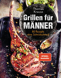 Vorderes Coverbild Grillen für Männer - 80 Rezepte ohne Schnickschnack