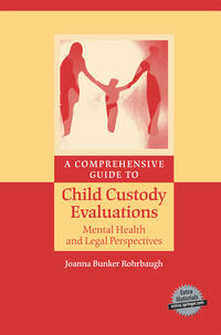 Vorderes Coverbild A Comprehensive Guide to Child Custody Evaluations: Mental Health and Legal Perspectives