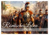 Vorderes Coverbild Römisches Leben - Antikes Stadtleben im Römischen Imperium (Wandkalender 2025 DIN A4 quer), CALVENDO Monatskalender