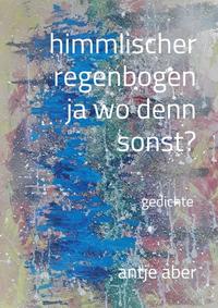 Vorderes Coverbild himmlischer regenbogen, ja wo denn sonst?