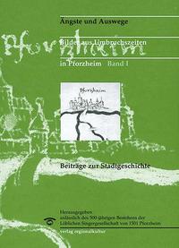 Vorderes Coverbild Ängste und Auswege. Bilder aus Umbruchszeiten in Pforzheim. Beiträge zur Stadtgeschichte
