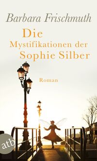Vorderes Coverbild Die Mystifikationen der Sophie Silber