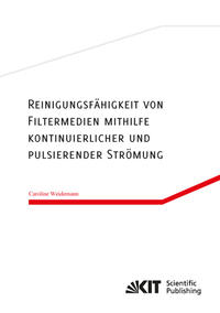 Vorderes Coverbild Reinigungsfähigkeit von Filtermedien mithilfe kontinuierlicher und pulsierender Strömung