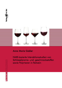 Vorderes Coverbild NMR-basierte Interaktionsstudien von Schlüsselaroma- und -geschmacksstoffen sowie Polymeren in Rotwein