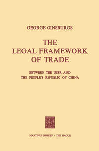 Vorderes Coverbild The Legal Framework of Trade between the USSR and the People’s Republic of China
