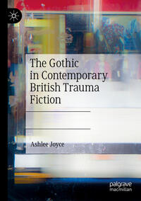Vorderes Coverbild The Gothic in Contemporary British Trauma Fiction