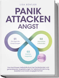 Vorderes Coverbild Panikattacken Angst: Das Drei Phasen Selbsthilfe Buch bei Panikattacken und generalisierten Angststörungen für mehr Skalierung, Selbstwahrnehmung und Stabilität - inkl. Meditationsaudio und Rezepten