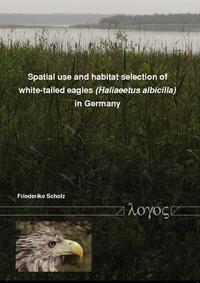 Vorderes Coverbild Spatial use and habitat selection of white-tailed eagles (Haliaeetus albicilla) in northern Germany