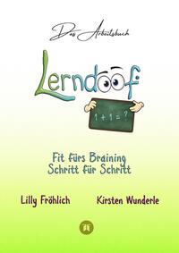 Vorderes Coverbild Lerndoof - Das Arbeitsbuch - Mit Spaß und Effektivität zum erfolgreichen Lernen - Lerntechniken, Lerntools und Lerndynamik für Schule, Ausbildung und Studium